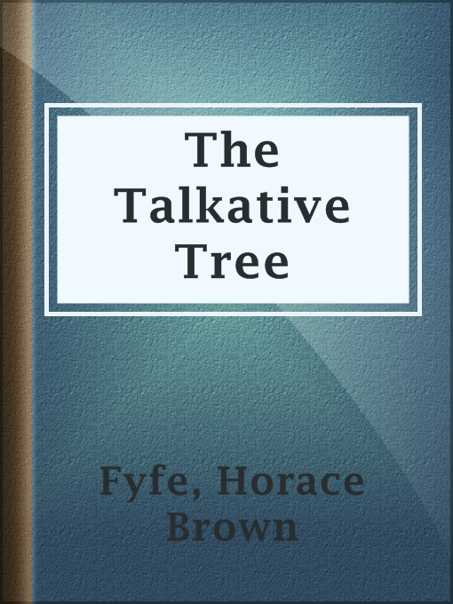 Title details for The Talkative Tree by Horace Brown Fyfe - Available